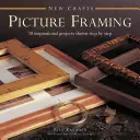 Enmarcado de cuadros: 20 proyectos inspiradores mostrados paso a paso - Picture Framing: 20 Inspirational Projects Shown Step by Step