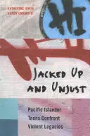 Jacked Up and Unjust: Los adolescentes de las islas del Pacífico se enfrentan a legados violentos - Jacked Up and Unjust: Pacific Islander Teens Confront Violent Legacies