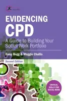 Evidencing CPD: A Guide to Building your Social Work Portfolio (Evidenciar el DPC: una guía para construir su cartera de trabajo social) - Evidencing CPD: A Guide to Building your Social Work Portfolio