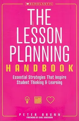 Manual de planificación de clases: Estrategias esenciales que inspiran el pensamiento y el aprendizaje de los alumnos - The the Lesson Planning Handbook: Essential Strategies That Inspire Student Thinking and Learning
