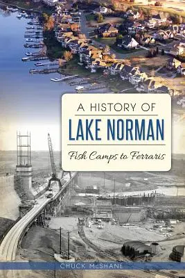 Historia del lago Norman: de los campos de pesca a los Ferraris - A History of Lake Norman: Fish Camps to Ferraris