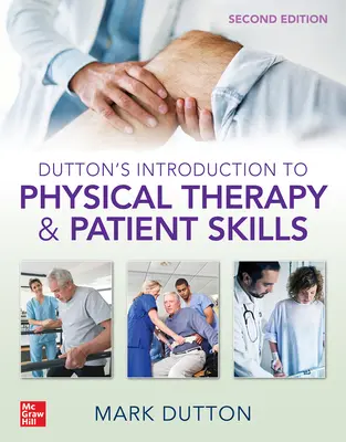 Introducción a la fisioterapia y habilidades del paciente de Dutton, segunda edición - Dutton's Introduction to Physical Therapy and Patient Skills, Second Edition