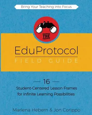 La guía de campo EduProtocolo Libro 1: 16 marcos de lecciones centradas en el alumno para infinitas posibilidades de aprendizaje - The EduProtocol Field Guide Book 1: 16 Student-Centered Lesson Frames for Infinite Learning Possibilities