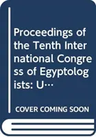 Actas del X Congreso Internacional de Egiptólogos, Universidad del Egeo, Rodas, 22-29 de mayo de 2008 - Proceedings of the Tenth International Congress of Egyptologists, University of the Aegean, Rhodes, 22-29 May 2008