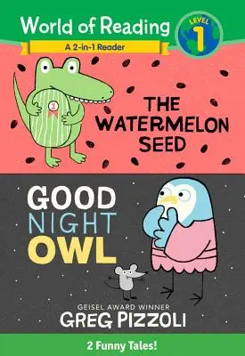 El Mundo de la Lectura Semilla de Sandía y Búho Buenas Noches 2 en 1 Lector: ¡2 cuentos divertidos! - The World of Reading Watermelon Seed and Good Night Owl 2-In-1 Reader: 2 Funny Tales!