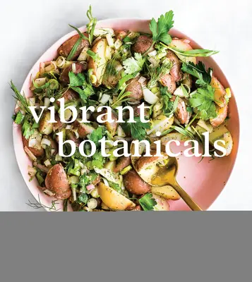 Vibrant Botanicals: Recetas transformadoras con adaptógenos y otras hierbas curativas [Libro de cocina] - Vibrant Botanicals: Transformational Recipes Using Adaptogens & Other Healing Herbs [A Cookbook]