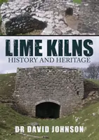 Hornos de cal: Historia y patrimonio - Lime Kilns: History and Heritage