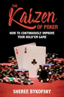 El Kaizen del Póquer: Cómo mejorar continuamente su juego de Hold'em - The Kaizen of Poker: How to Continuously Improve Your Hold'em Game