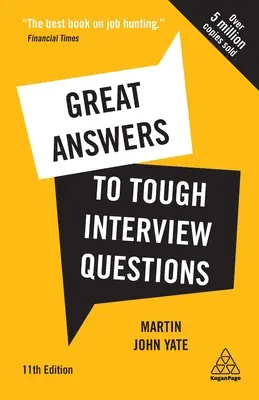 Grandes respuestas a preguntas difíciles de la entrevista: Su guía completa para la búsqueda de empleo con más de 200 preguntas de práctica para entrevistas - Great Answers to Tough Interview Questions: Your Comprehensive Job Search Guide with Over 200 Practice Interview Questions