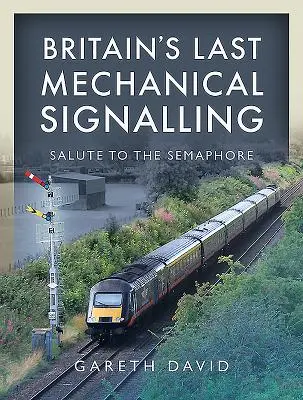 La última señalización mecánica británica: Saludo al semáforo - Britain's Last Mechanical Signalling: Salute to the Semaphore