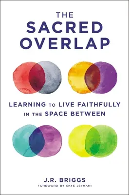 La superposición sagrada: Aprender a vivir fielmente en el espacio intermedio - The Sacred Overlap: Learning to Live Faithfully in the Space Between