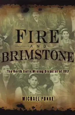 Fuego y azufre: El desastre minero de North Butte de 1917 - Fire and Brimstone: The North Butte Mine Disaster of 1917