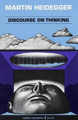 Discurso sobre el pensamiento: Traducción de Gelassenheit - Discourse on Thinking: A Translation of Gelassenheit