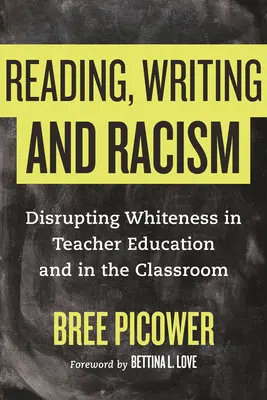 Lectura, escritura y racismo: La alteración de la blancura en la formación del profesorado y en el aula - Reading, Writing, and Racism: Disrupting Whiteness in Teacher Education and in the Classroom