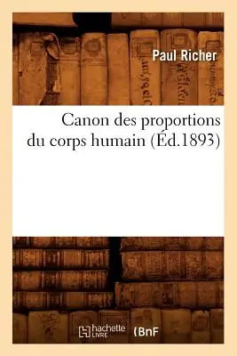 Canon Des Proportions Du Corps Humain (m.1893) - Canon Des Proportions Du Corps Humain (d.1893)