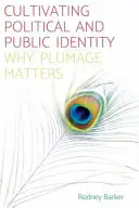 Cultivar la identidad política y pública: Por qué importa el plumaje - Cultivating Political and Public Identity: Why Plumage Matters