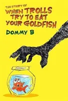 Historia de cuando los trolls intentan comerse a tu pez dorado - Story of When Trolls Try to Eat Your Goldfish