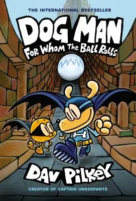 Dog Man: For Whom the Ball Rolls: Una novela gráfica (Dog Man #7): Del creador del Capitán Calzoncillos, 7 - Dog Man: For Whom the Ball Rolls: A Graphic Novel (Dog Man #7): From the Creator of Captain Underpants, 7