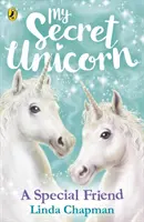 Mi Unicornio Secreto Un amigo especial - My Secret Unicorn: A Special Friend