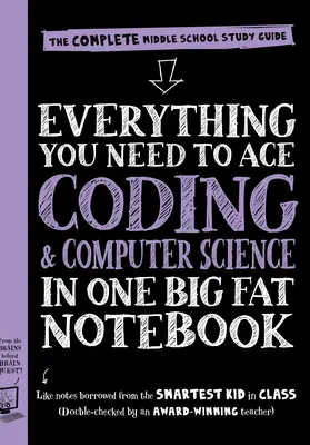 Todo lo que necesitas para dominar la informática y la codificación en un cuaderno enorme: La guía de estudio completa para la escuela media - Everything You Need to Ace Computer Science and Coding in One Big Fat Notebook: The Complete Middle School Study Guide