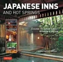 Posadas y termas japonesas: Guía de los mejores ryokan y onsen de Japón - Japanese Inns and Hot Springs: A Guide to Japan's Best Ryokan & Onsen