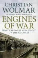 Motores de guerra: cómo se ganaron y perdieron las guerras en los ferrocarriles - Engines of War - How Wars Were Won and Lost on the Railways