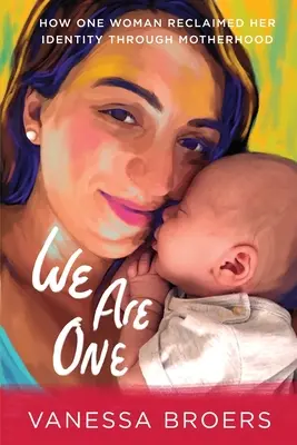 Somos una: cómo una mujer recuperó su identidad a través de la maternidad - We Are One: How One Woman Reclaimed Her Identity Through Motherhood