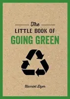 Little Book of Going Green - Una introducción al cambio climático y cómo podemos reducir nuestra huella de carbono - Little Book of Going Green - An Introduction to Climate Change and How We Can Reduce Our Carbon Footprint