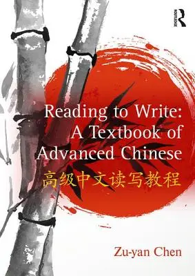 Leer para escribir: Un libro de texto de chino avanzado - Reading to Write: A Textbook of Advanced Chinese