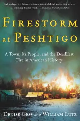 Firestorm at Peshtigo: A Town, Its People, and the Deadliest Fire in American History (Tormenta de fuego en Peshtigo: un pueblo, su gente y el incendio más mortífero de la historia de Estados Unidos) - Firestorm at Peshtigo: A Town, Its People, and the Deadliest Fire in American History