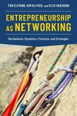 Entrepreneurship as Networking: Mecanismos, dinámicas, prácticas y estrategias - Entrepreneurship as Networking: Mechanisms, Dynamics, Practices, and Strategies