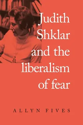 Judith Shklar y el liberalismo del miedo - Judith Shklar and the Liberalism of Fear
