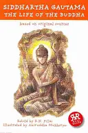 Siddharta Gautama: La vida de Buda: Basada en fuentes originales - Siddhartha Gautama: The Life of the Buddha: Based on Original Sources