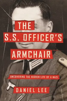 El sillón del oficial de las SS: Desvelando la vida oculta de un nazi - The S.S. Officer's Armchair: Uncovering the Hidden Life of a Nazi
