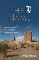 El nombre: Historia del nombre hebreo de doble género de Dios - The Name: A History of the Dual-Gendered Hebrew Name for God
