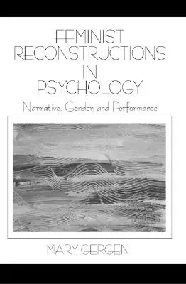 Reconstrucciones feministas en psicología: Narrativa, género y rendimiento - Feminist Reconstructions in Psychology: Narrative, Gender, and Performance