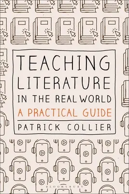 Enseñar literatura en el mundo real: Guía práctica - Teaching Literature in the Real World: A Practical Guide