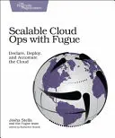 Operaciones en la nube escalables con Fugue: Declare, despliegue y automatice la nube - Scalable Cloud Ops with Fugue: Declare, Deploy, and Automate the Cloud