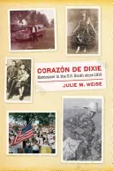 Corazn de Dixie: Mexicanos en el sur de Estados Unidos desde 1910 - Corazn de Dixie: Mexicanos in the U.S. South Since 1910