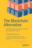 La alternativa Blockchain: Repensar la política macroeconómica y la teoría económica - The Blockchain Alternative: Rethinking Macroeconomic Policy and Economic Theory
