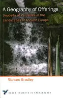 Una geografía de ofrendas: Depósitos de objetos valiosos en los paisajes de la Europa antigua - A Geography of Offerings: Deposits of Valuables in the Landscapes of Ancient Europe