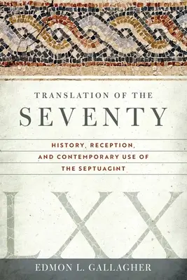 Traducción de los Setenta: Historia, recepción y uso contemporáneo de la Septuaginta - Translation of the Seventy: History, Reception, and Contemporary Use of the Septuagint