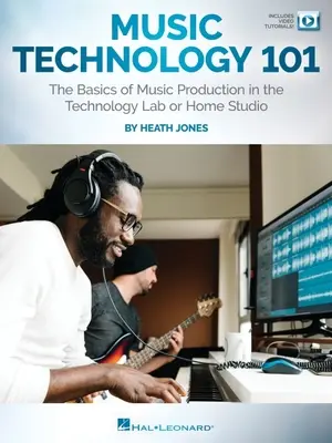 Tecnología musical 101: Fundamentos de la producción musical en el laboratorio tecnológico o el estudio doméstico: Los fundamentos de la producción musical en el laboratorio tecnológico o el estudio en casa - Music Technology 101: The Basics of Music Production in the Technology Lab or Home Studio: The Basics of Music Production in the Technology Lab or Hom