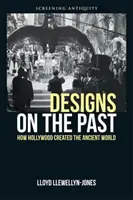 Diseños del pasado: cómo Hollywood creó el mundo antiguo - Designs on the Past: How Hollywood Created the Ancient World