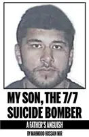 Mi hijo, el terrorista suicida del 7/7 - La angustia de un padre - My Son, the 7/7 Suicide Bomber - A Father's Anguish