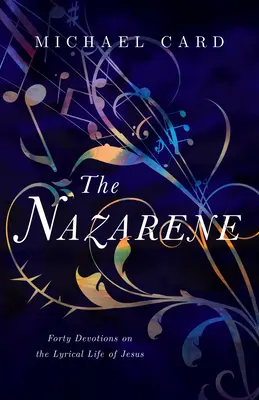 El Nazareno: Cuarenta devociones sobre la vida lírica de Jesús - The Nazarene: Forty Devotions on the Lyrical Life of Jesus