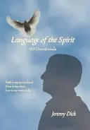 El lenguaje del espíritu: 99 devocionales - Language of the Spirit: 99 Devotionals