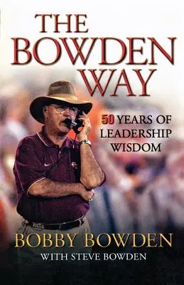 El camino de Bowden: 50 años de sabiduría de liderazgo - The Bowden Way: 50 Years of Leadership Wisdom