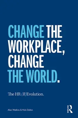 La (R)Evolución de los RRHH: Cambiar el lugar de trabajo, cambiar el mundo - The HR (R)Evolution: Change the Workplace, Change the World