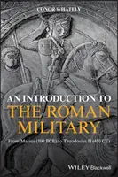 Introducción al ejército romano: De Mario (100 a.C.) a Teodosio II (450 d.C.) - An Introduction to the Roman Military: From Marius (100 Bce) to Theodosius II (450 Ce)